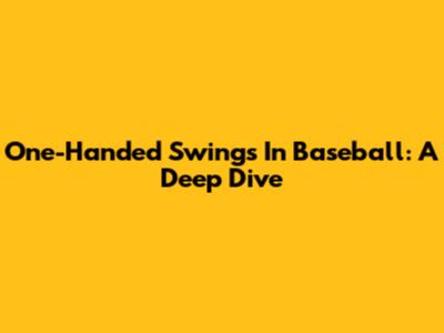 One-Handed Swings In Baseball: A Deep Dive