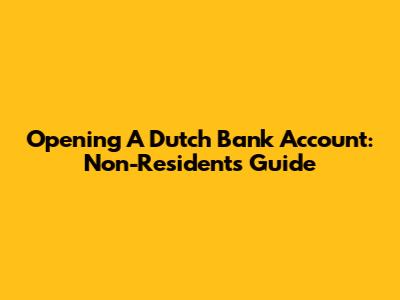 Opening A Dutch Bank Account: Non-Resident's Guide