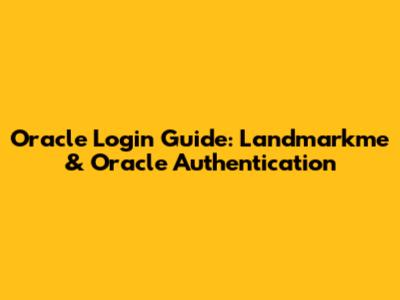 Oracle Login Guide: Landmarkme & Oracle Authentication