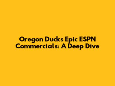 Oregon Ducks' Epic ESPN Commercials: A Deep Dive