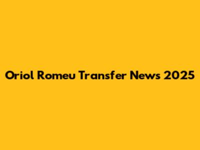 Oriol Romeu Transfer News 2025