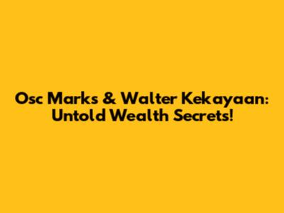 Osc Marks & Walter Kekayaan: Untold Wealth Secrets!