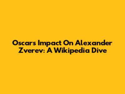 Oscar's Impact On Alexander Zverev: A Wikipedia Dive