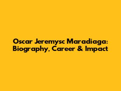 Oscar Jeremysc Maradiaga: Biography, Career & Impact
