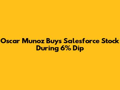 Oscar Munoz Buys Salesforce Stock During 6% Dip
