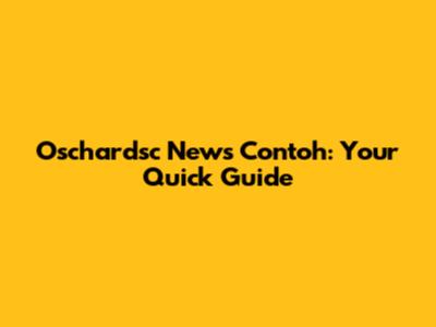 Oschardsc News Contoh: Your Quick Guide