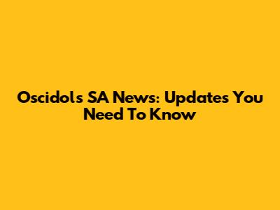 Oscidols SA News: Updates You Need To Know