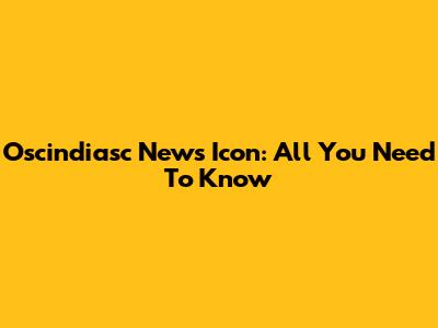 Oscindiasc News Icon: All You Need To Know