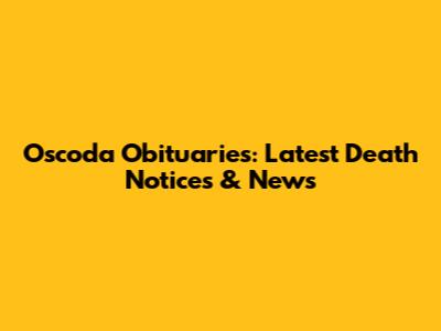 Oscoda Obituaries: Latest Death Notices & News