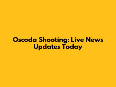 Oscoda Shooting: Live News Updates Today