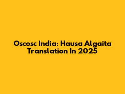 Oscosc India: Hausa Algaita Translation In 2025