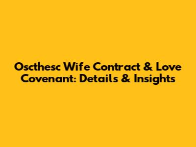 Oscthesc Wife Contract & Love Covenant: Details & Insights