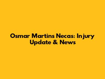 Osmar Martins Necas: Injury Update & News