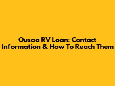 Ousaa RV Loan: Contact Information & How To Reach Them