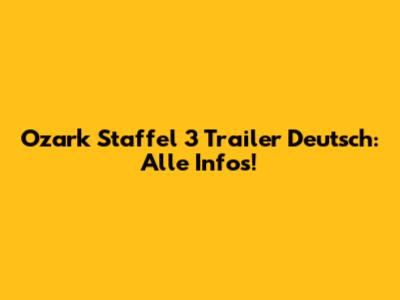 Ozark Staffel 3 Trailer Deutsch: Alle Infos!
