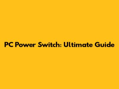 PC Power Switch: Ultimate Guide