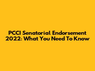 PCCI Senatorial Endorsement 2022: What You Need To Know
