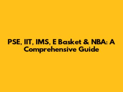 PSE, IIT, IMS, E Basket & NBA: A Comprehensive Guide