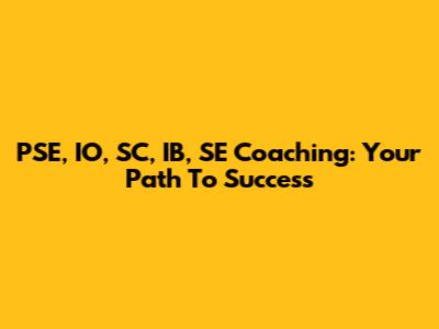 PSE, IO, SC, IB, SE Coaching: Your Path To Success