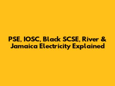 PSE, IOSC, Black SCSE, River & Jamaica Electricity Explained