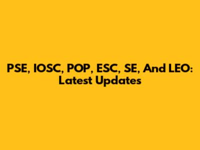 PSE, IOSC, POP, ESC, SE, And LEO: Latest Updates