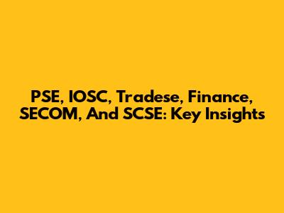 PSE, IOSC, Tradese, Finance, SECOM, And SCSE: Key Insights