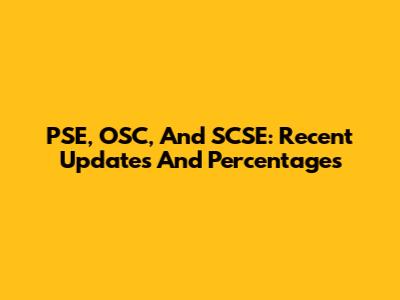 PSE, OSC, And SCSE: Recent Updates And Percentages