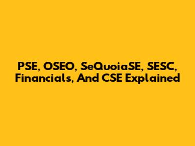 PSE, OSEO, SeQuoiaSE, SESC, Financials, And CSE Explained