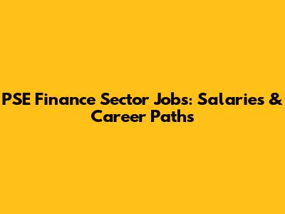 PSE Finance Sector Jobs: Salaries & Career Paths