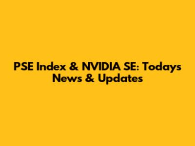 PSE Index & NVIDIA SE: Today's News & Updates
