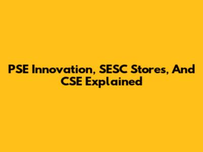 PSE Innovation, SESC Stores, And CSE Explained