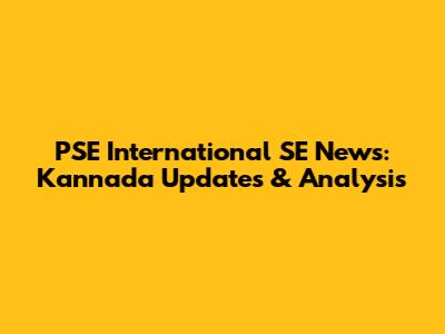 PSE International SE News: Kannada Updates & Analysis