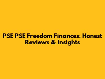PSE PSE Freedom Finances: Honest Reviews & Insights