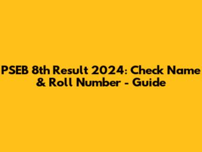 PSEB 8th Result 2024: Check Name & Roll Number - Guide