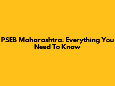 PSEB Maharashtra: Everything You Need To Know
