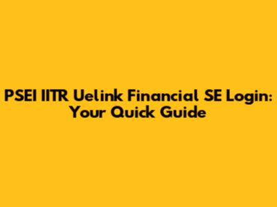 PSEI IITR Uelink Financial SE Login: Your Quick Guide