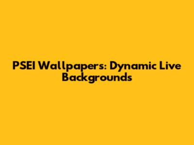 PSEI Wallpapers: Dynamic Live Backgrounds