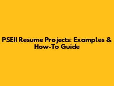 PSEII Resume Projects: Examples & How-To Guide