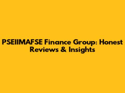 PSEIIMAFSE Finance Group: Honest Reviews & Insights