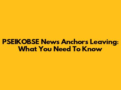PSEIKOBSE News Anchors Leaving: What You Need To Know
