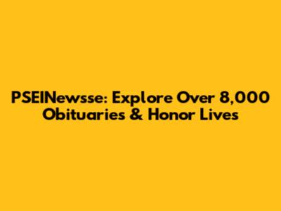 PSEINewsse: Explore Over 8,000 Obituaries & Honor Lives