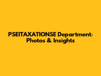 PSEITAXATIONSE Department: Photos & Insights