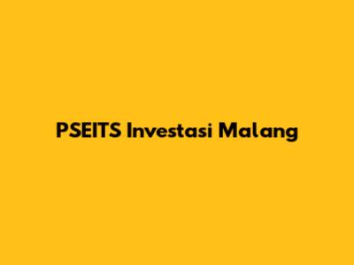 PSEITS Investasi Malang