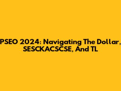 PSEO 2024: Navigating The Dollar, SESCKACSCSE, And TL