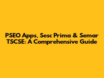 PSEO Apps, Sesc Prima & Semar TSCSE: A Comprehensive Guide