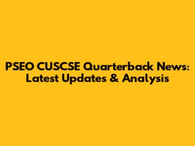 PSEO CUSCSE Quarterback News: Latest Updates & Analysis