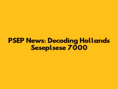 PSEP News: Decoding Holland's Seseplsese 7000