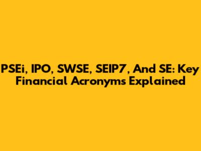 PSEi, IPO, SWSE, SEIP7, And SE: Key Financial Acronyms Explained