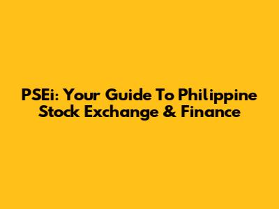 PSEi: Your Guide To Philippine Stock Exchange & Finance