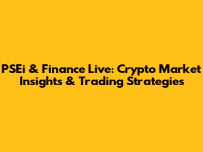 PSEi & Finance Live: Crypto Market Insights & Trading Strategies